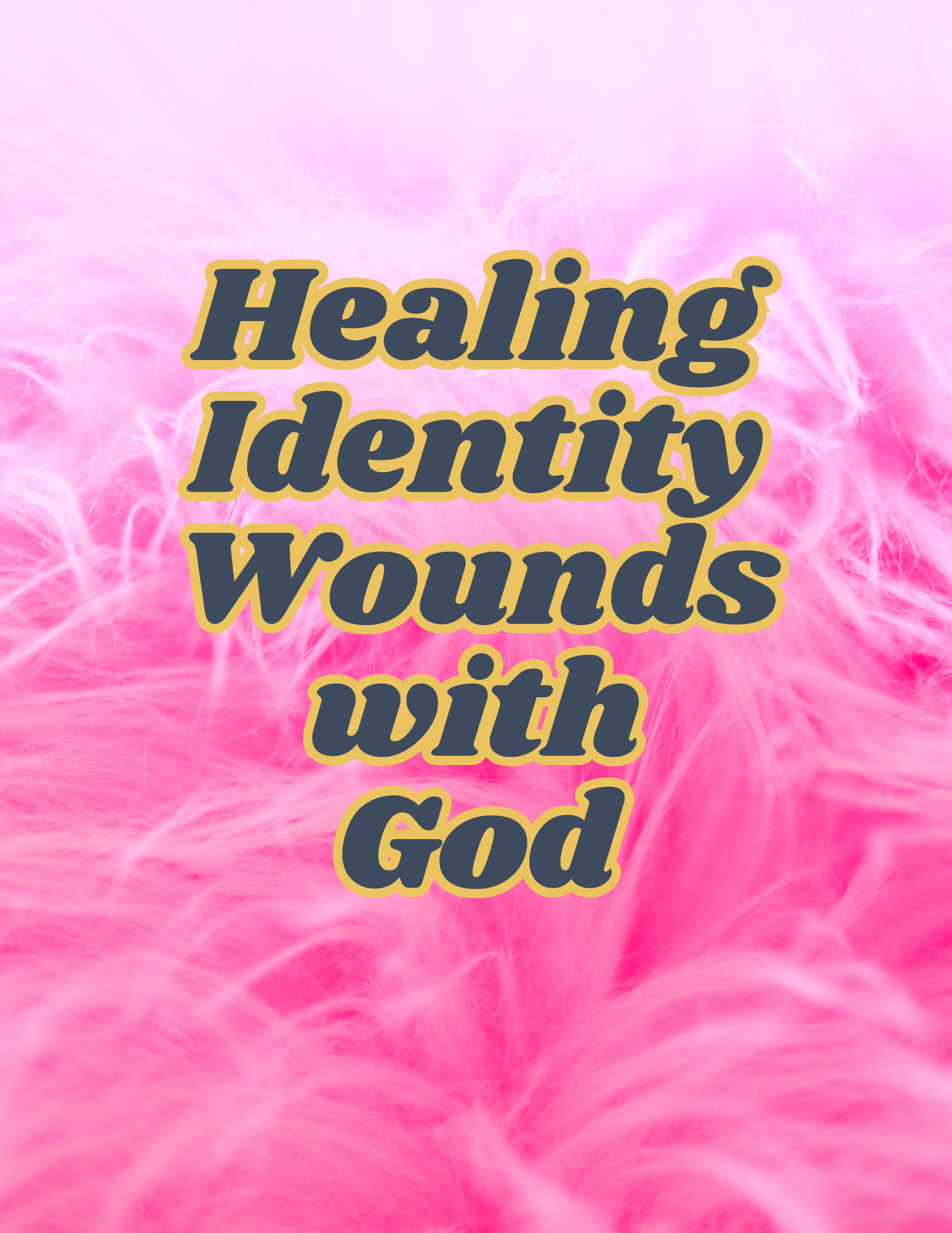 Healing Identity Wounds With God